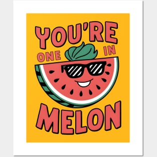 You're One in a Melon Posters and Art